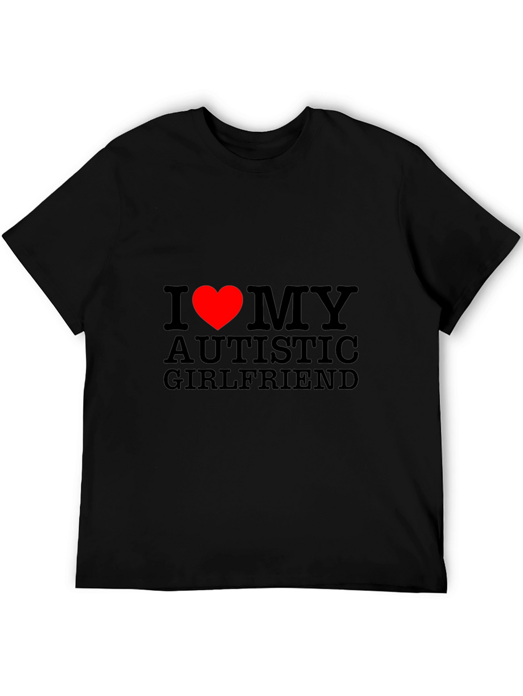 I Heart My Autistic Girlfriend T-Shirt - Black