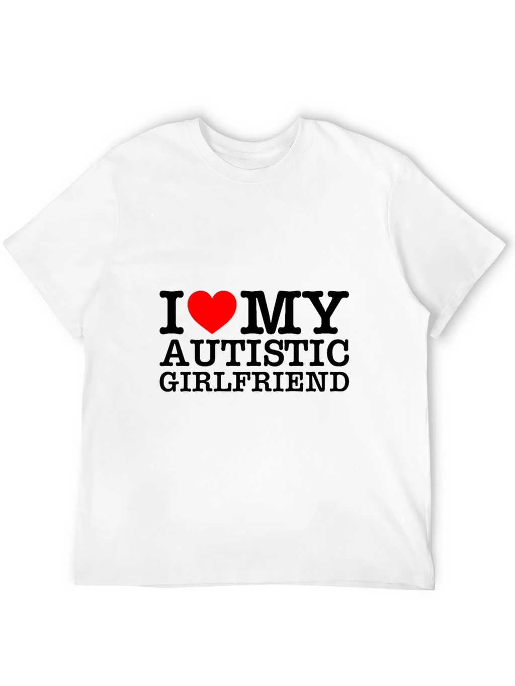 I Heart My Autistic Girlfriend T-Shirt - Black