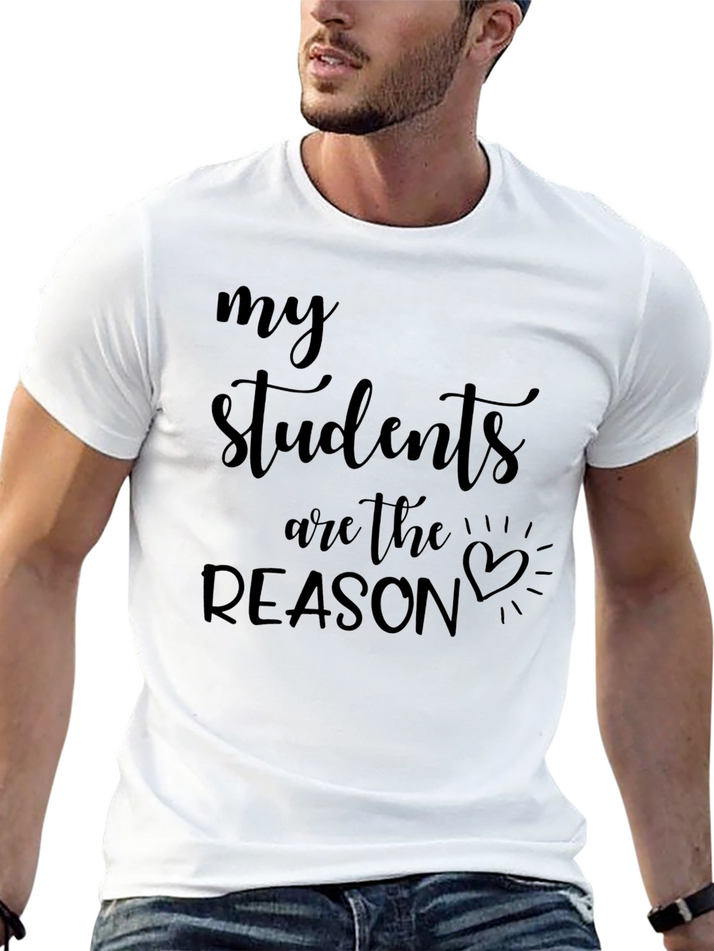 My Students Are The Reason Graphic Tee