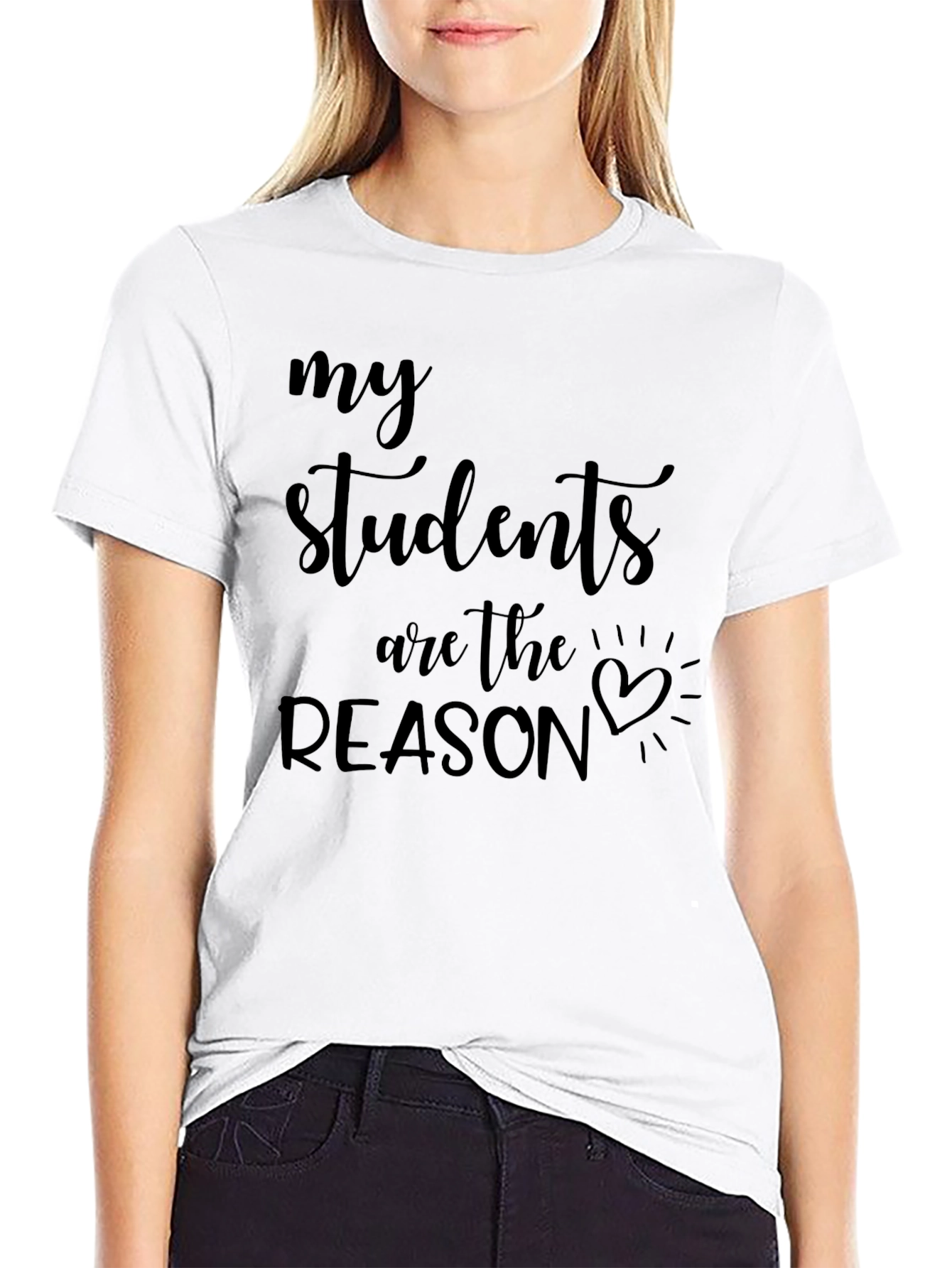 My Students Are The Reason Graphic Tee