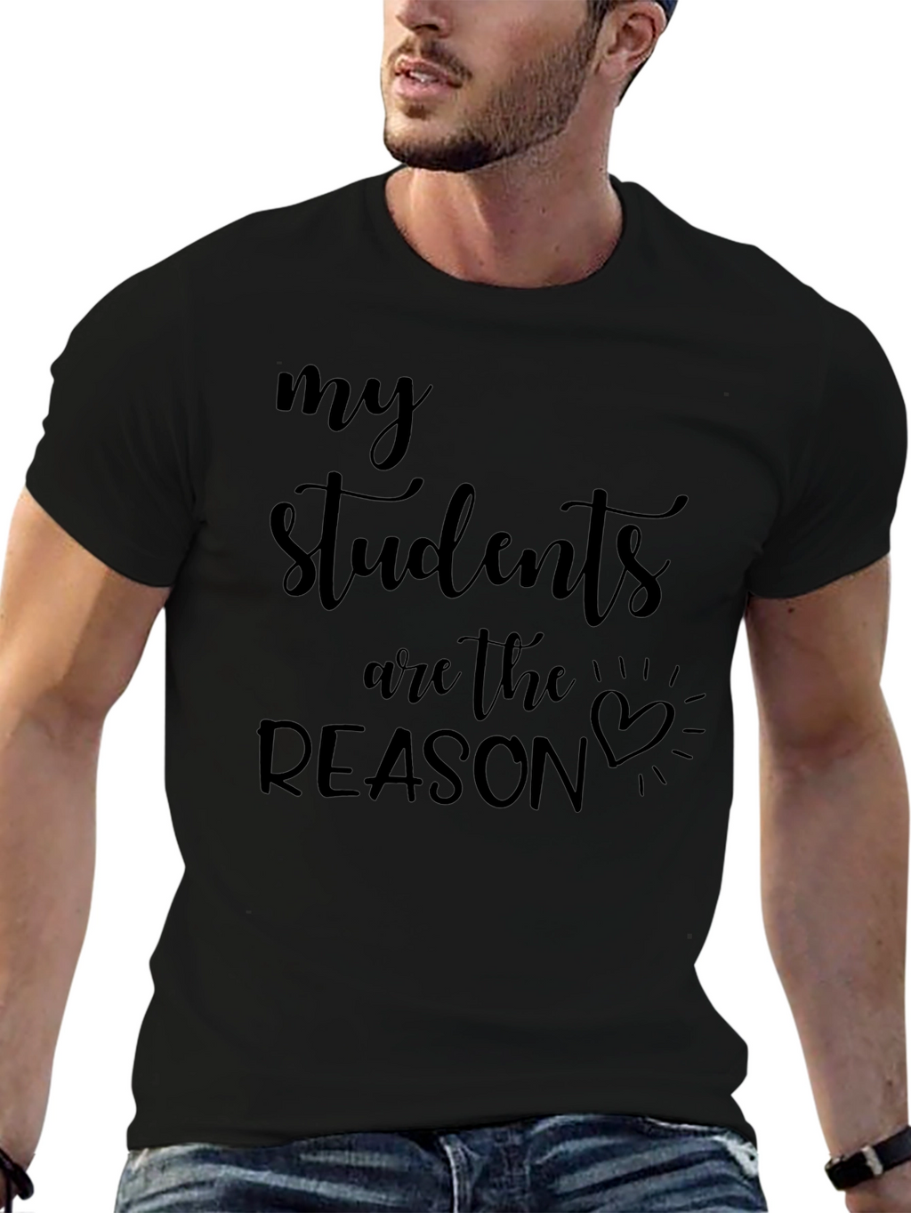 My Students Are The Reason Graphic Tee
