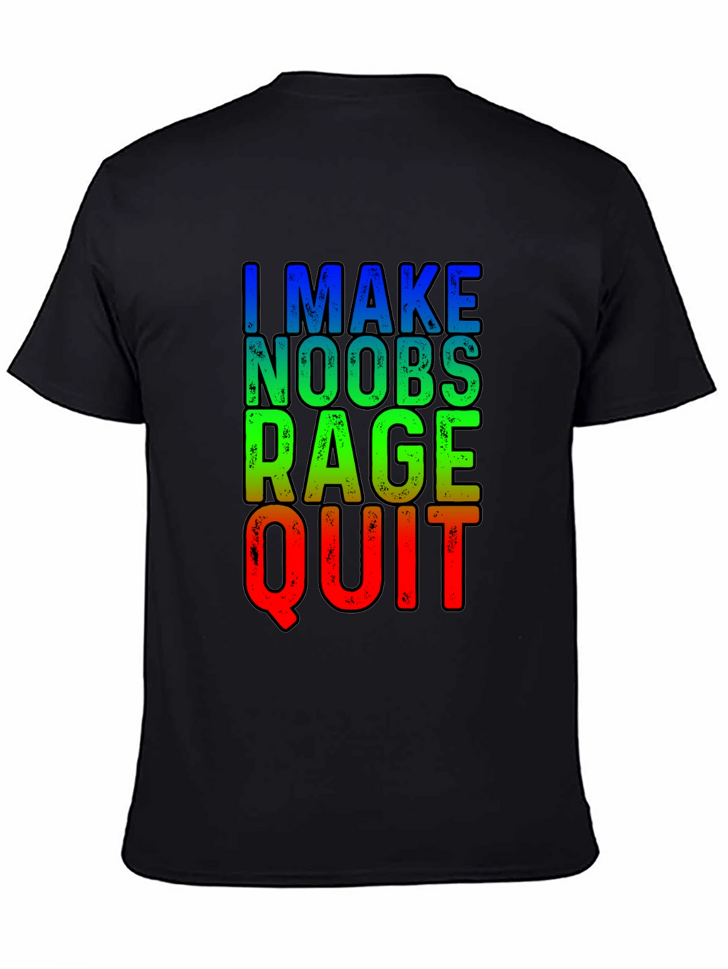 Gamer T-Shirt - I Make Noobs Rage Quit