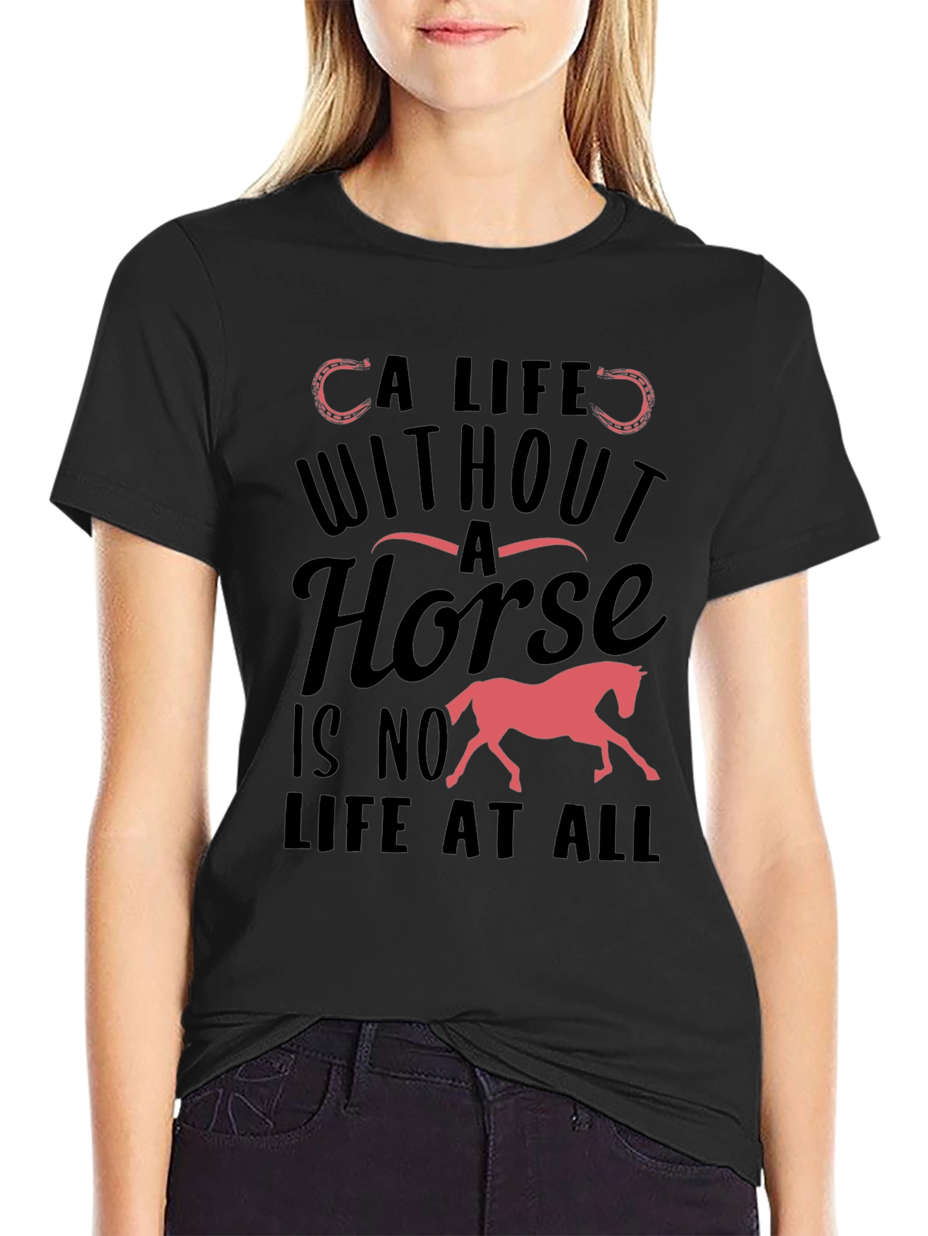 Horse Lover T-Shirt - A Life Without A Horse Tee