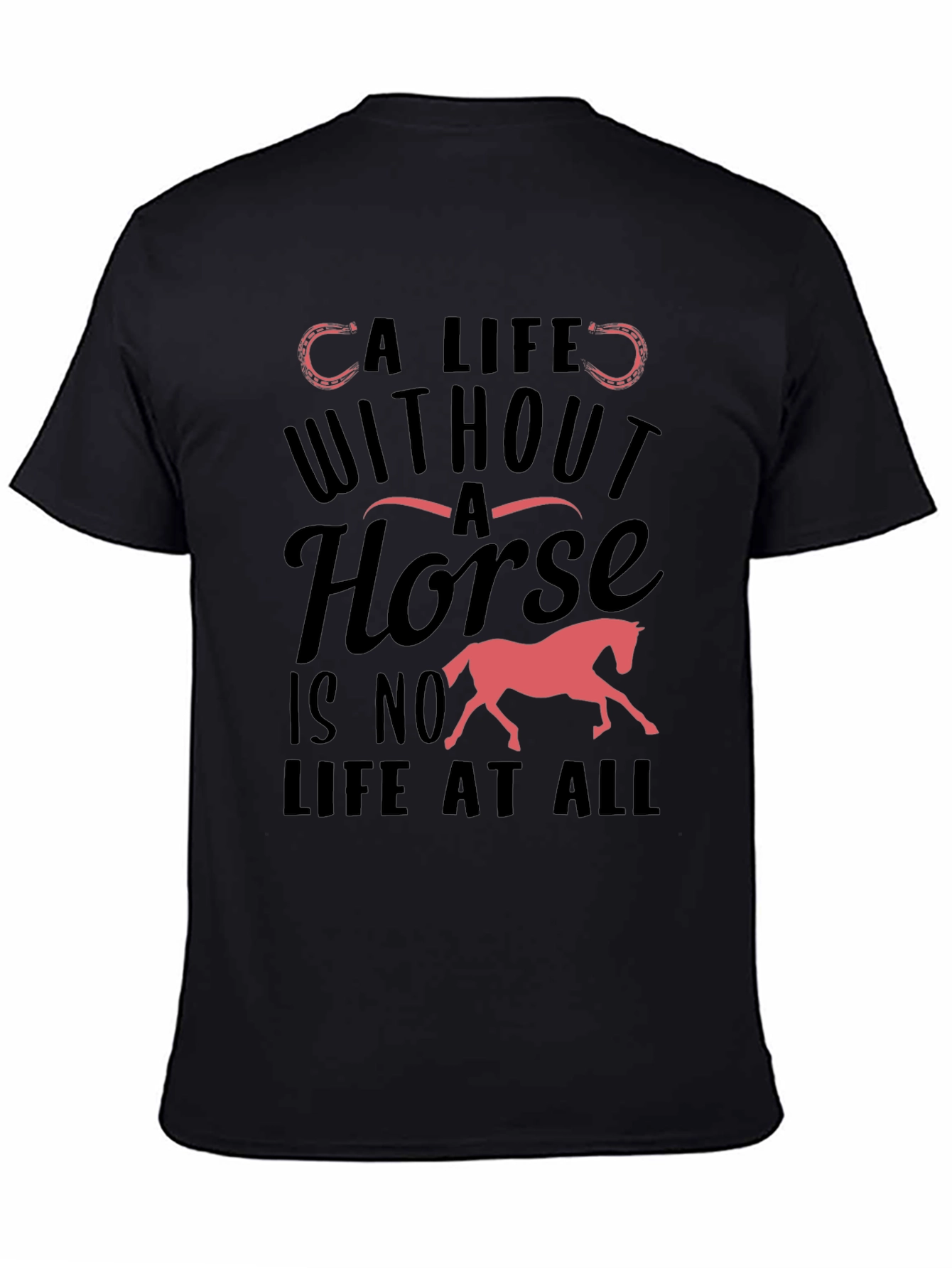 Horse Lover T-Shirt - A Life Without A Horse Tee