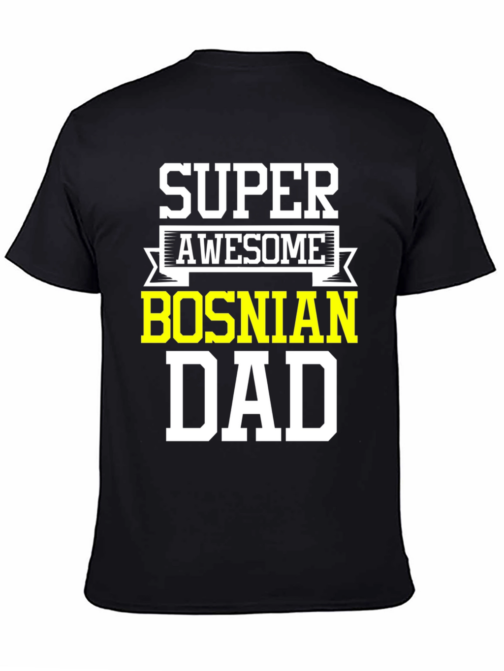 Super Awesome Bosnian Dad T-Shirt