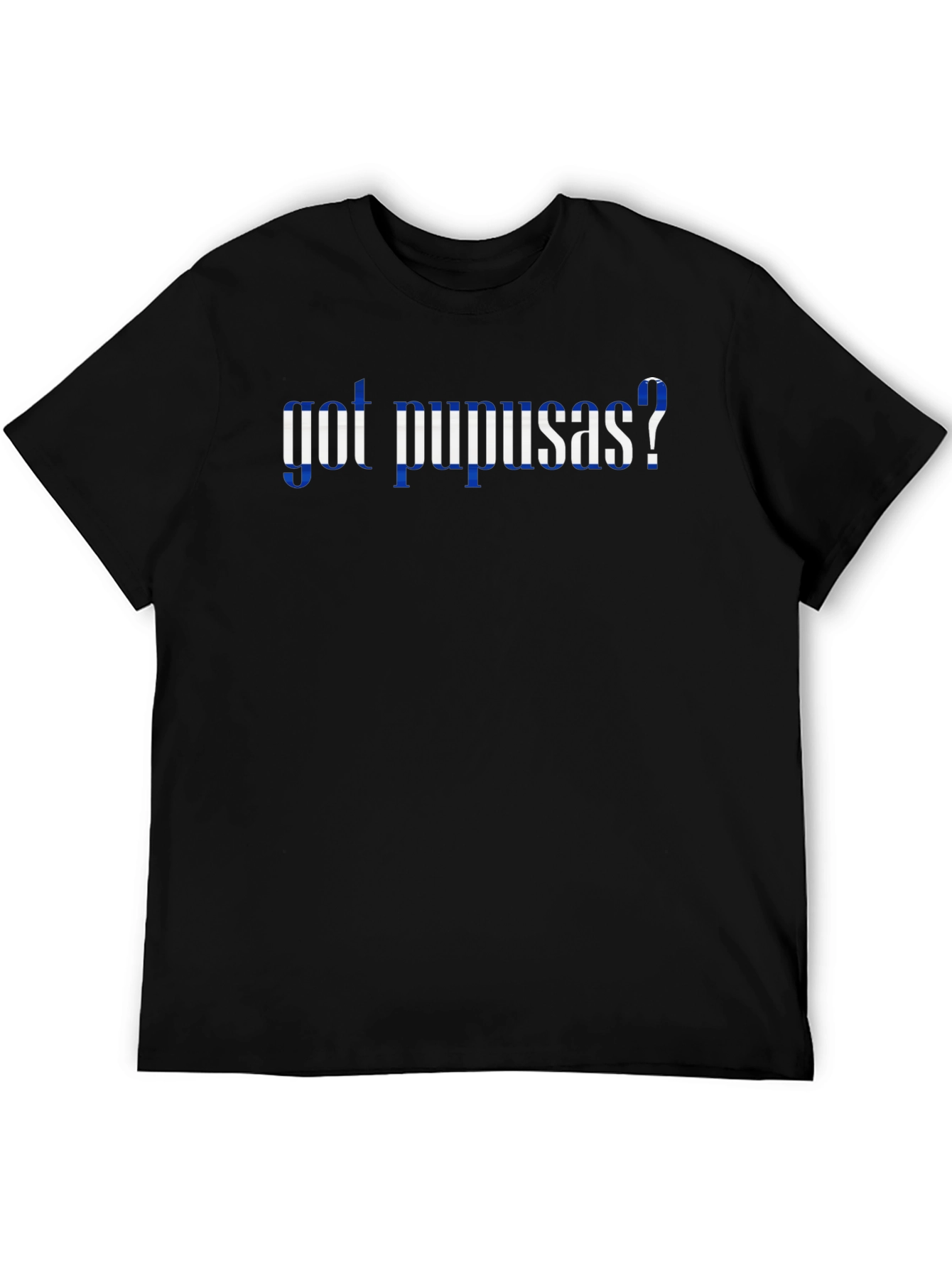 Got Pupusas? Graphic Tee - El Salvador Pride T-Shirt