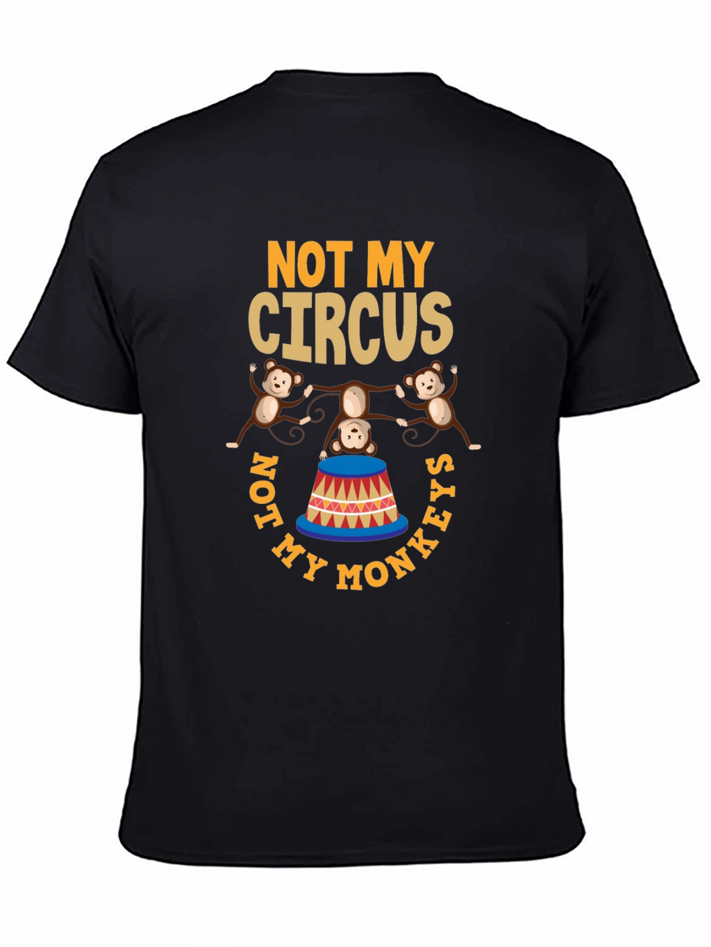 Not My Circus Not My Monkeys Graphic T-Shirt
