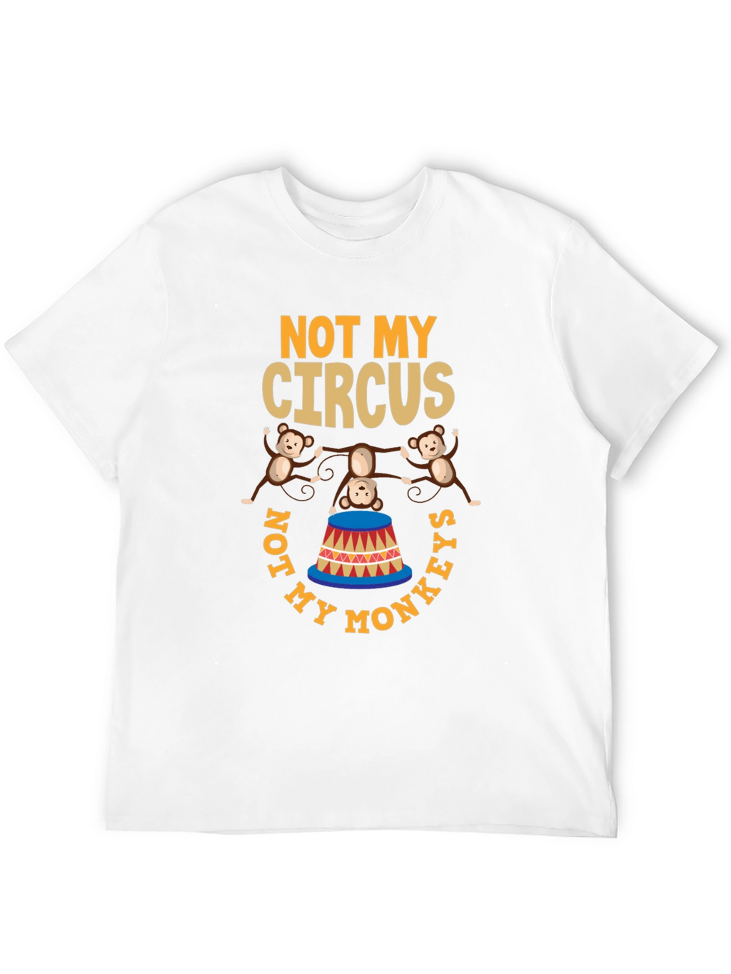 Not My Circus Not My Monkeys Graphic T-Shirt