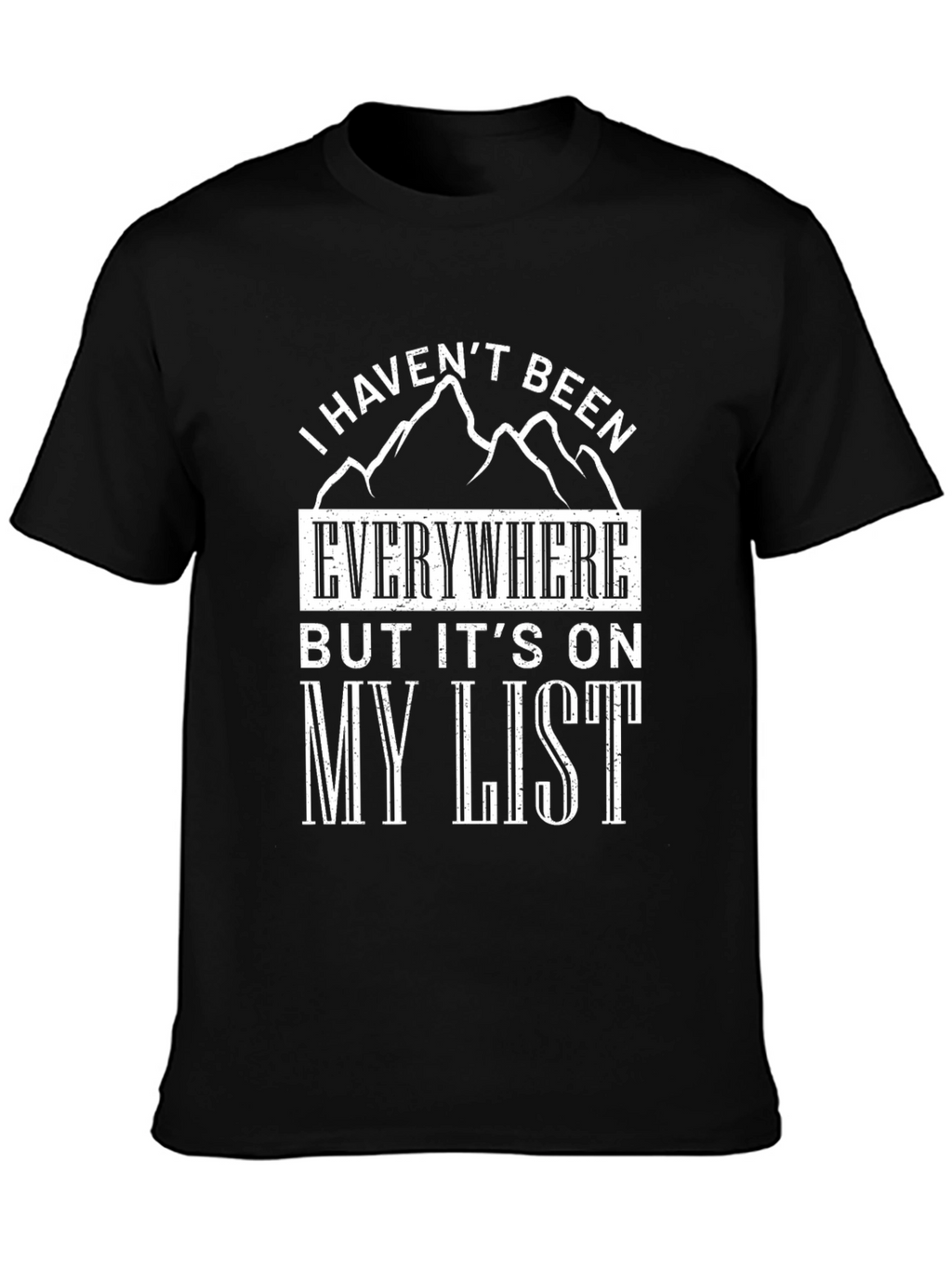 Funny Travel T-Shirt: I Havent Been Everywhere
