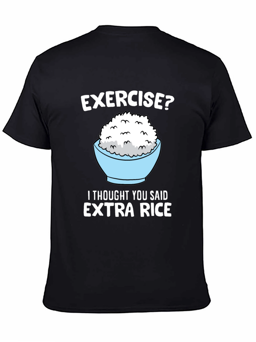Exercise? Extra Rice Funny Graphic Tee