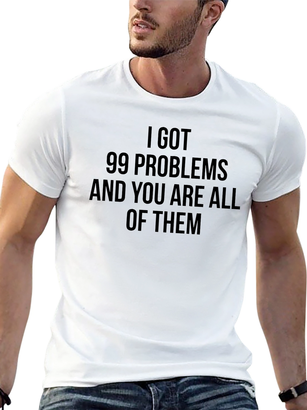 99 Problems Graphic T-Shirt - Funny Slogan Tee