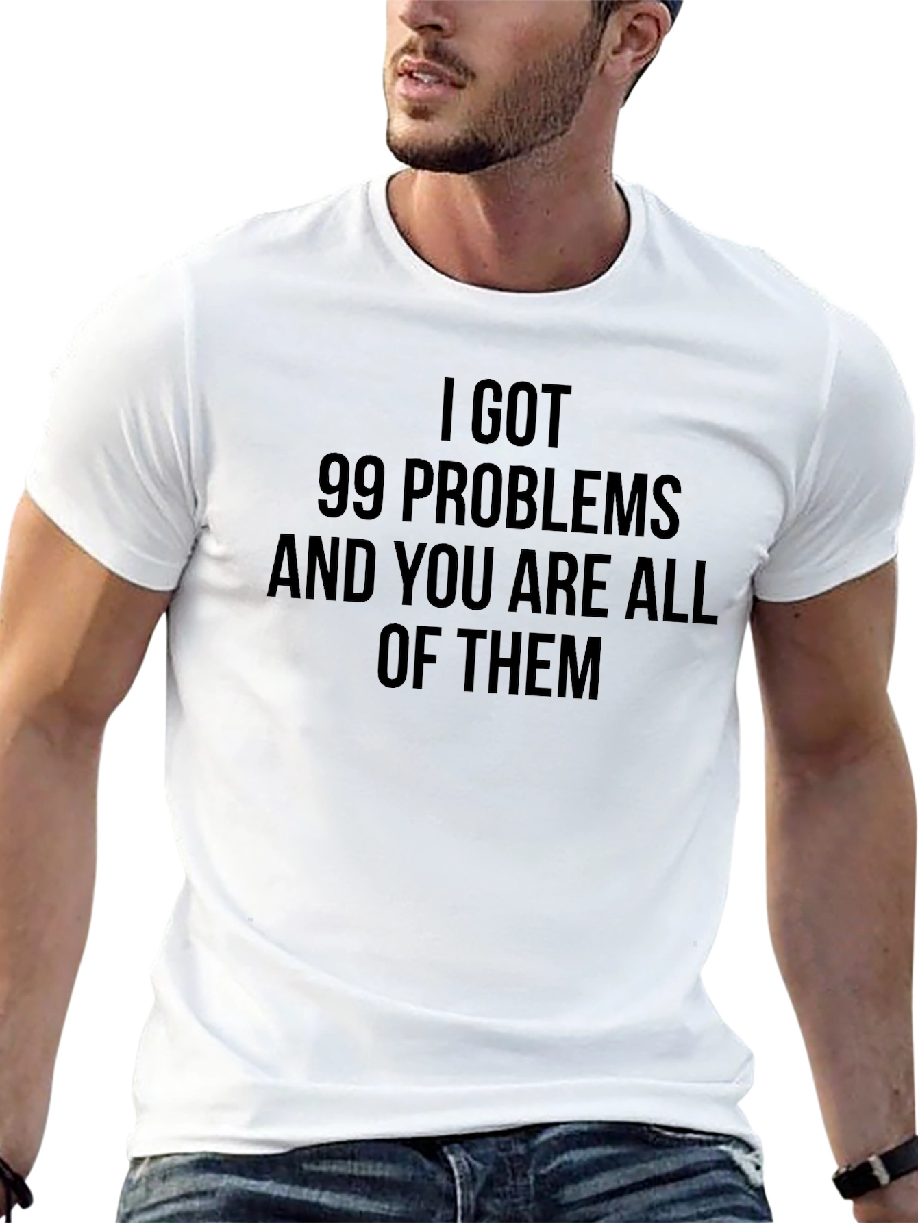 99 Problems Graphic T-Shirt - Funny Slogan Tee