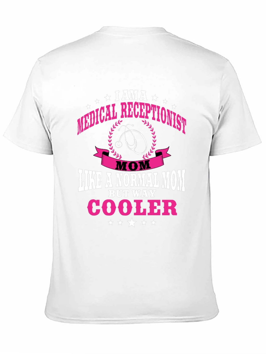 Medical Receptionist Mom T-Shirt - Cooler Than Normal!