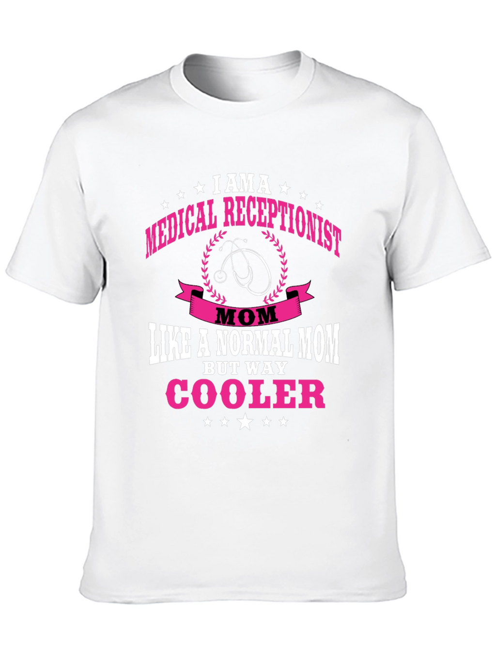 Medical Receptionist Mom T-Shirt - Cooler Than Normal!