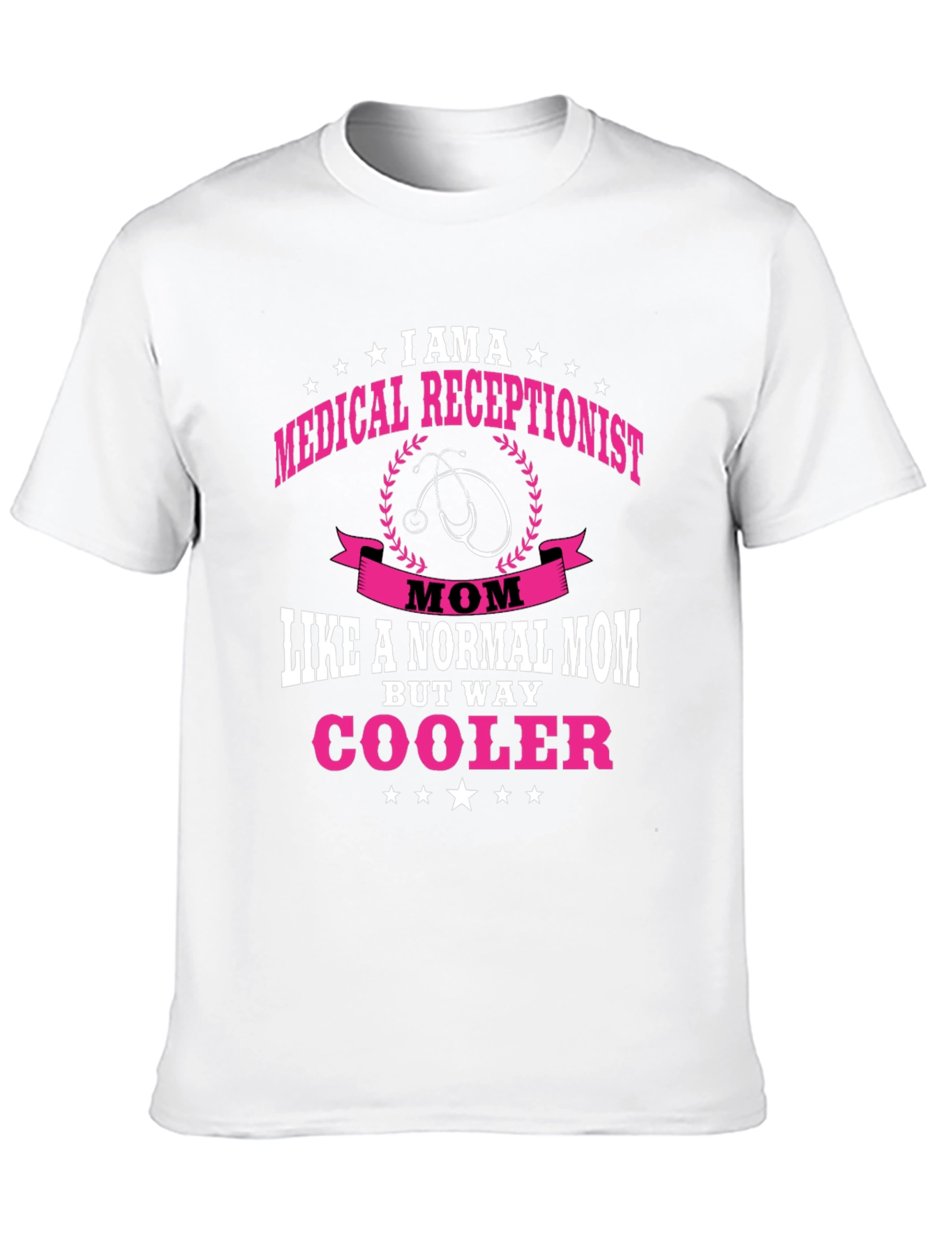 Medical Receptionist Mom T-Shirt - Cooler Than Normal!