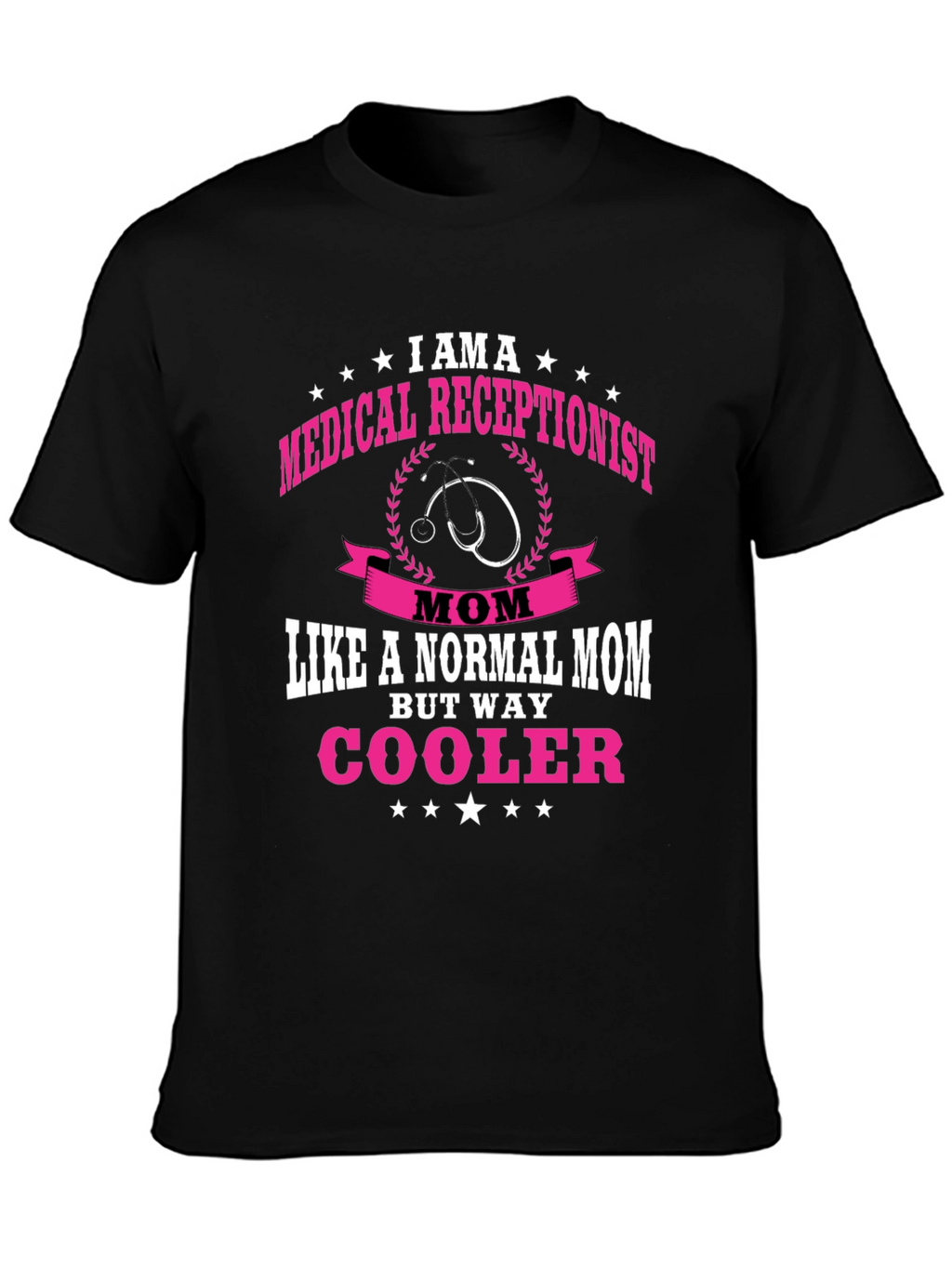 Medical Receptionist Mom T-Shirt - Cooler Than Normal!