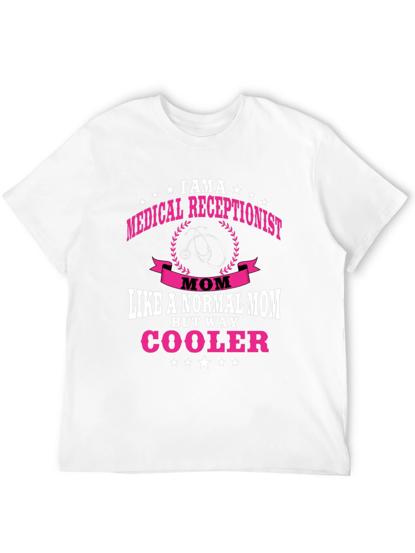 Medical Receptionist Mom T-Shirt - Cooler Than Normal!