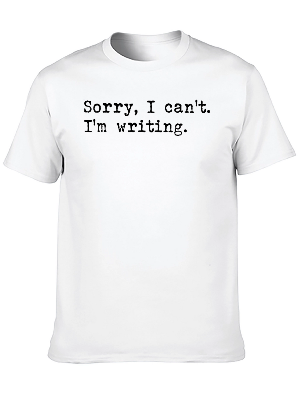 Writers Tee - Sorry I Cant Im Writing