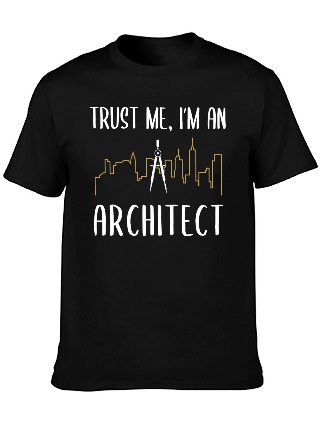 Trust Me Im an Architect T-Shirt