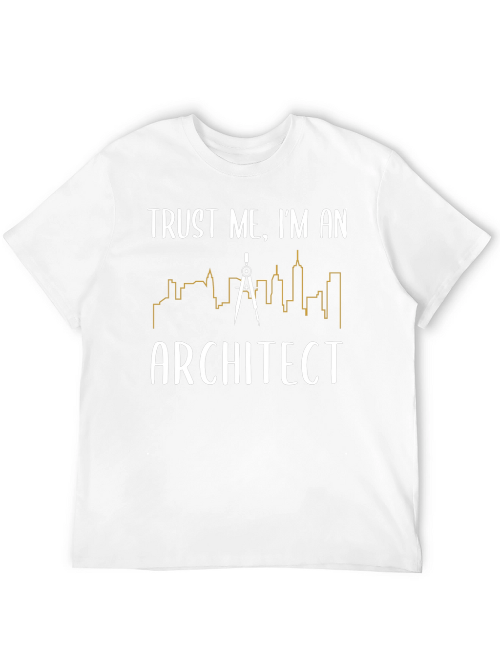Trust Me Im an Architect T-Shirt