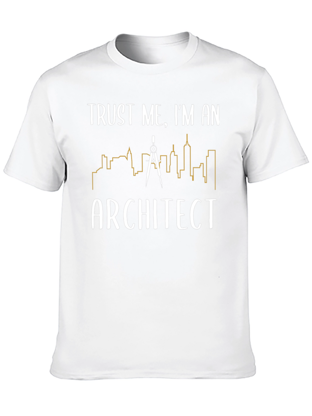 Trust Me Im an Architect T-Shirt
