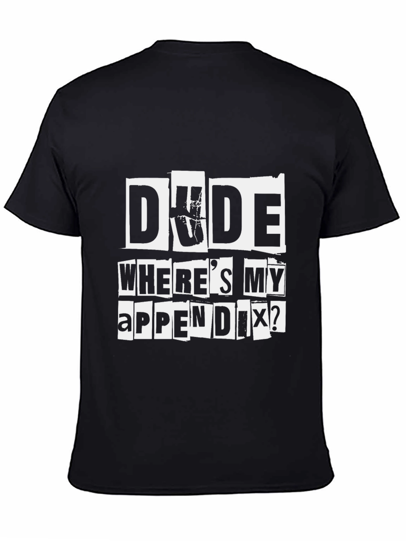 Dude Wheres My Appendix Funny Graphic T-Shirt