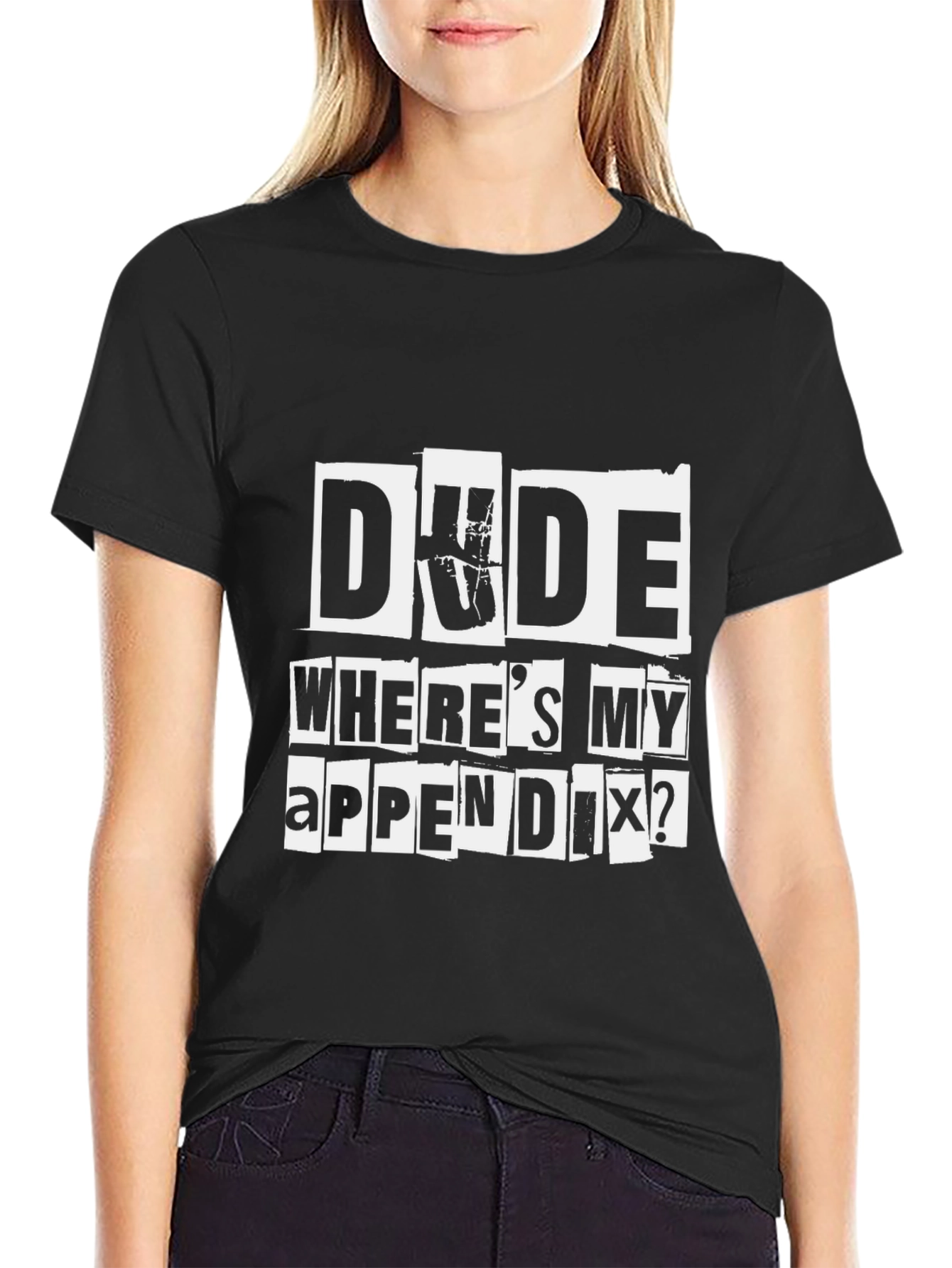 Dude Wheres My Appendix Funny Graphic T-Shirt
