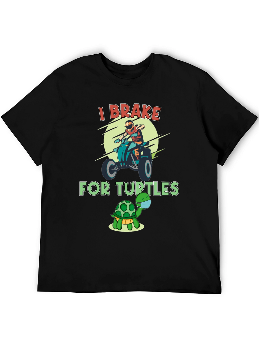 I Brake For Turtles Graphic T-Shirt