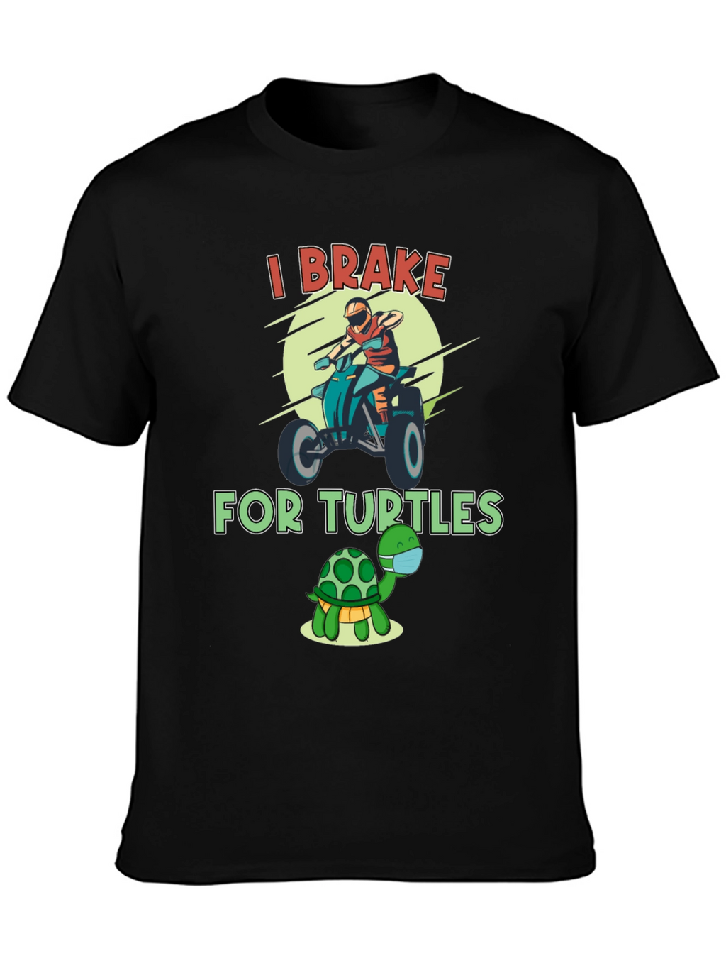 I Brake For Turtles Graphic T-Shirt