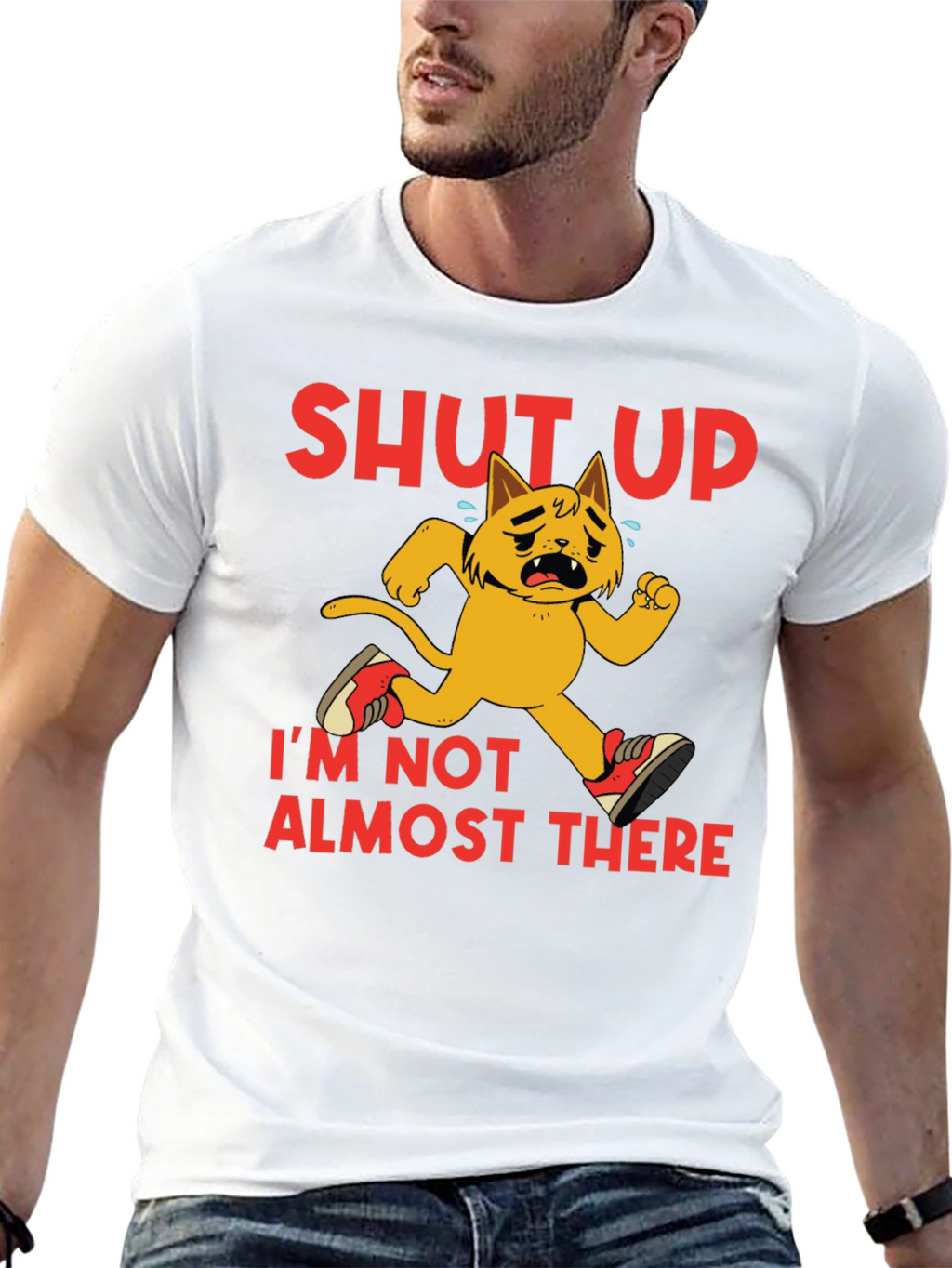 Shut Up Im Not Almost There T-Shirt