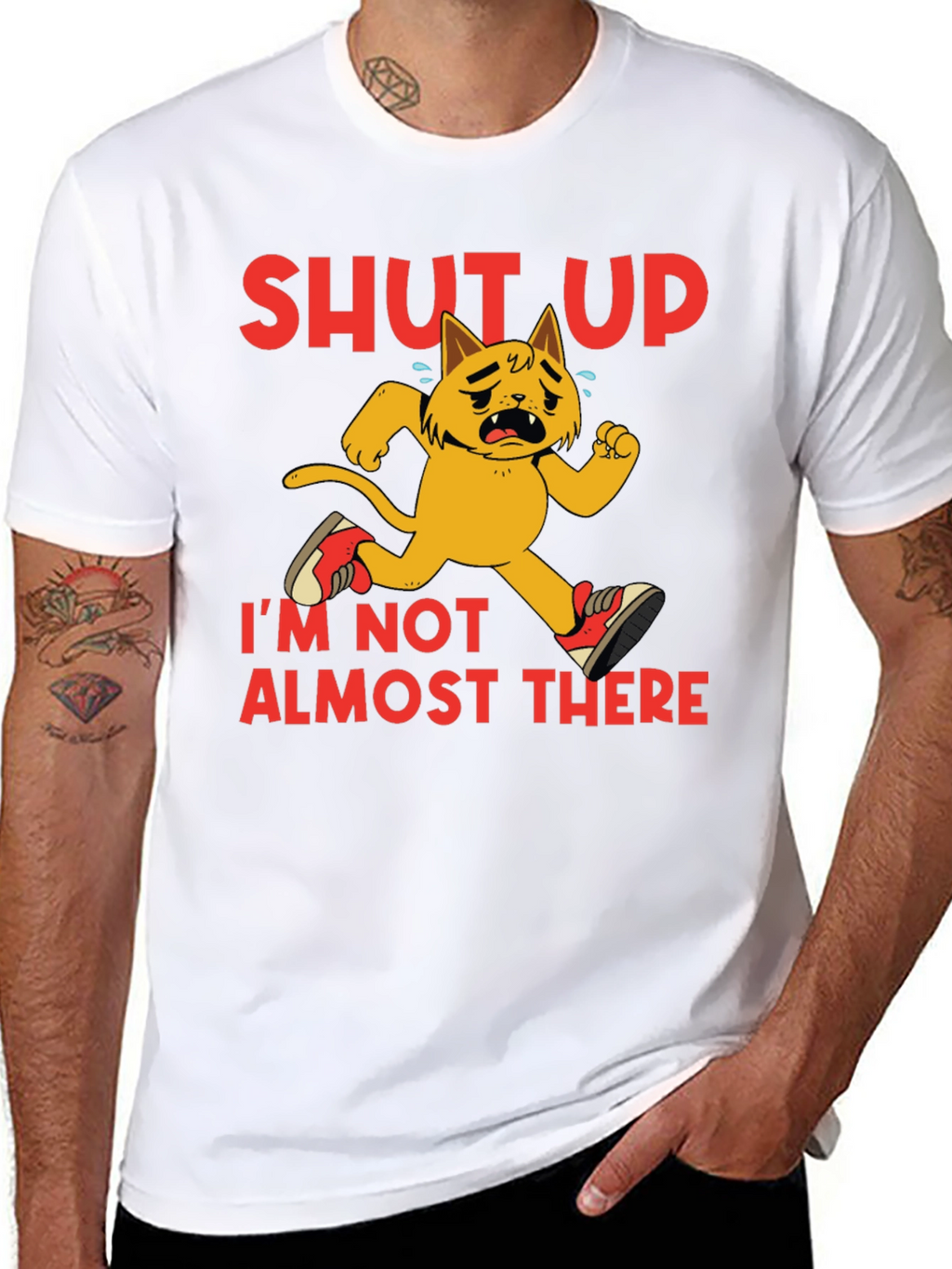 Shut Up Im Not Almost There T-Shirt