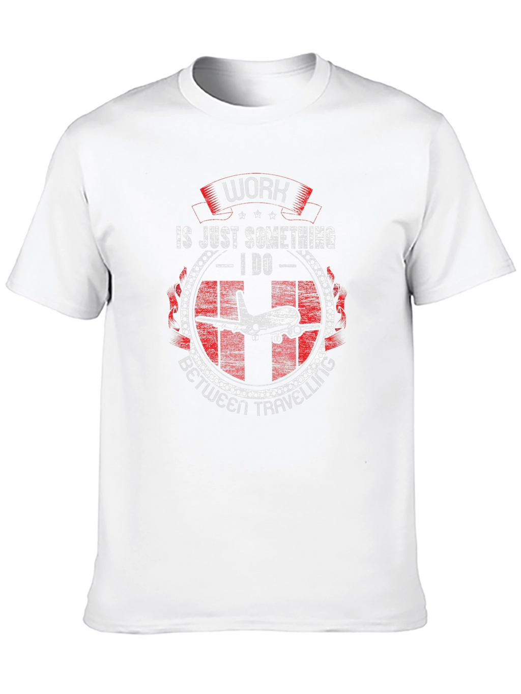 Work is Just Something I Do Airplane T-Shirt