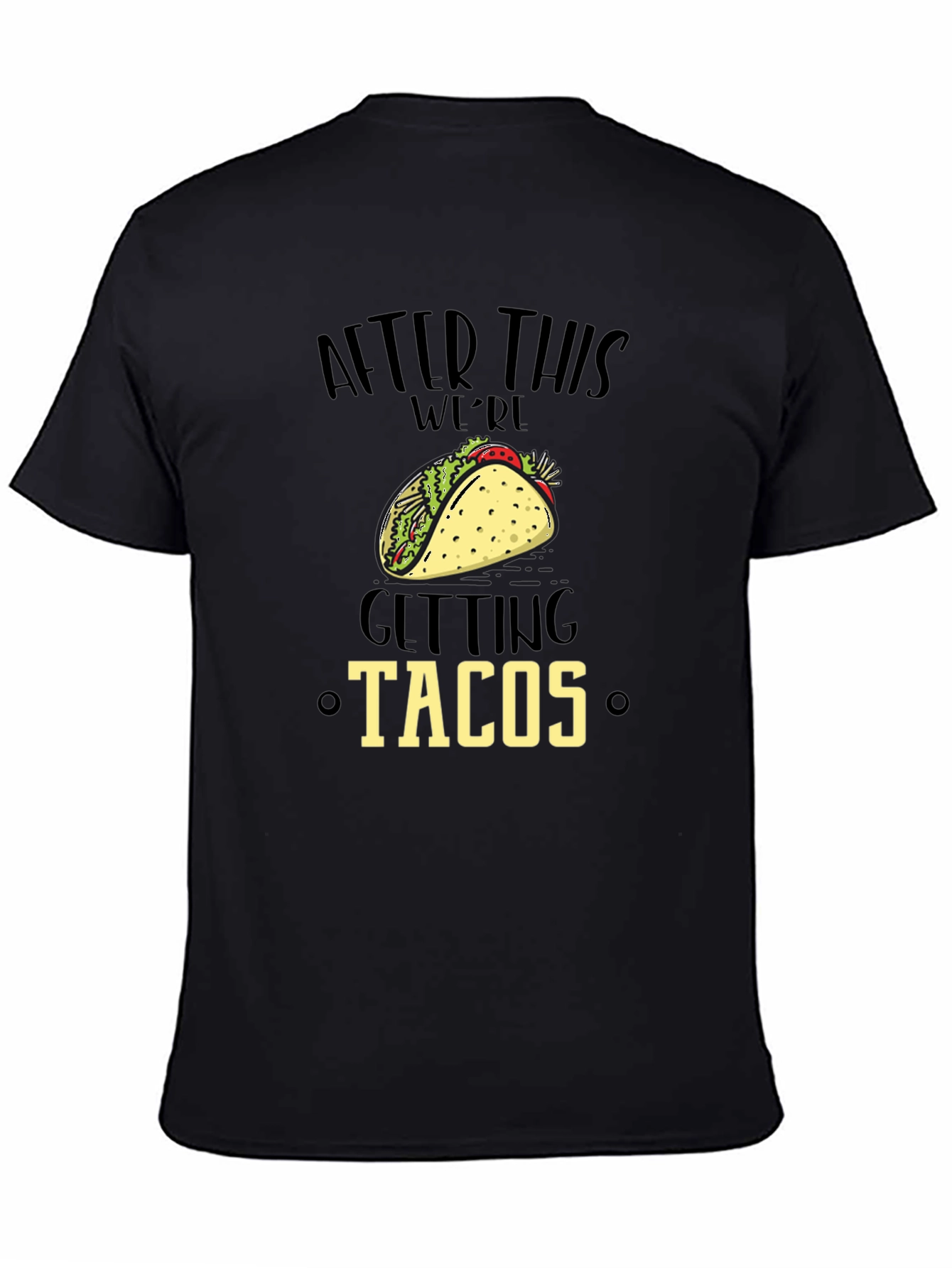 Funny After This Were Getting Tacos Black Graphic Tee