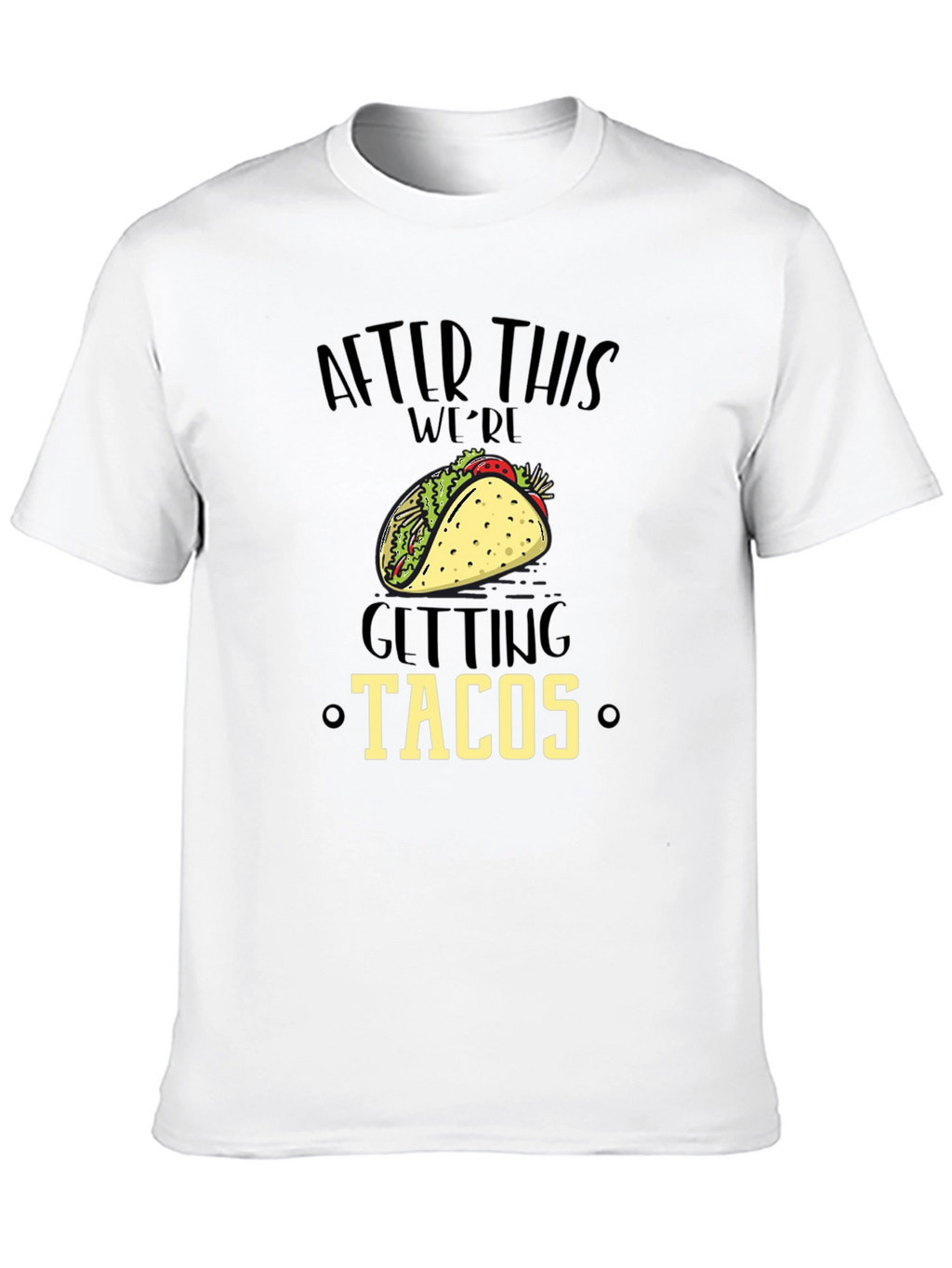 Funny After This Were Getting Tacos Black Graphic Tee