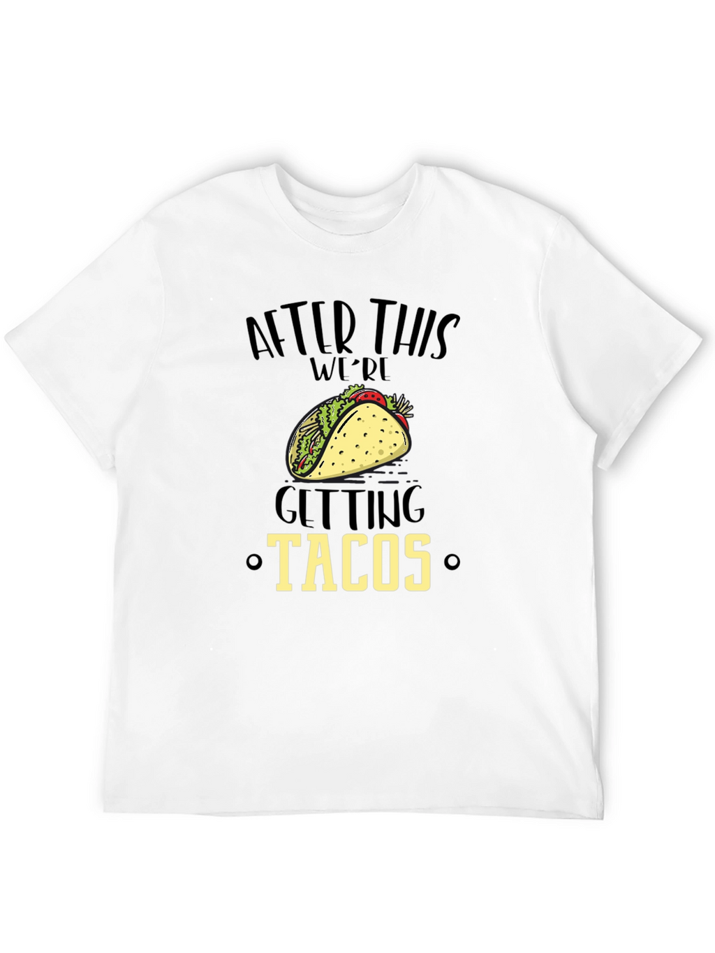 Funny After This Were Getting Tacos Black Graphic Tee