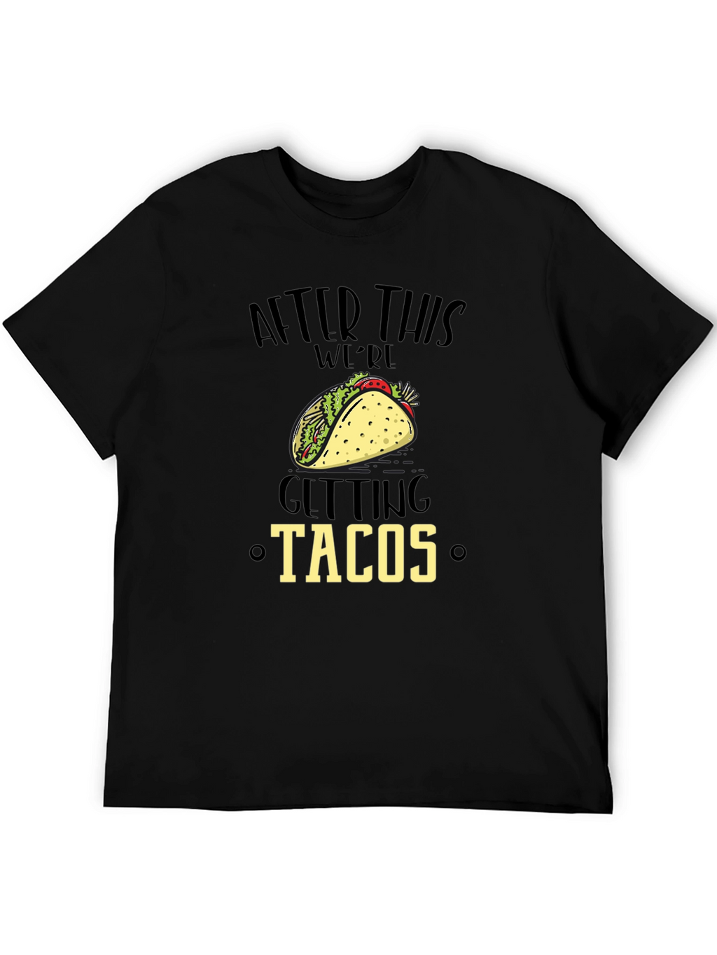 Funny After This Were Getting Tacos Black Graphic Tee