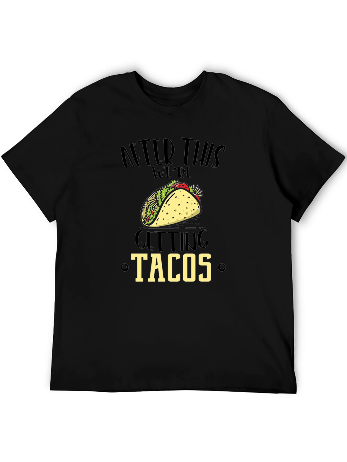 Funny After This Were Getting Tacos Black Graphic Tee