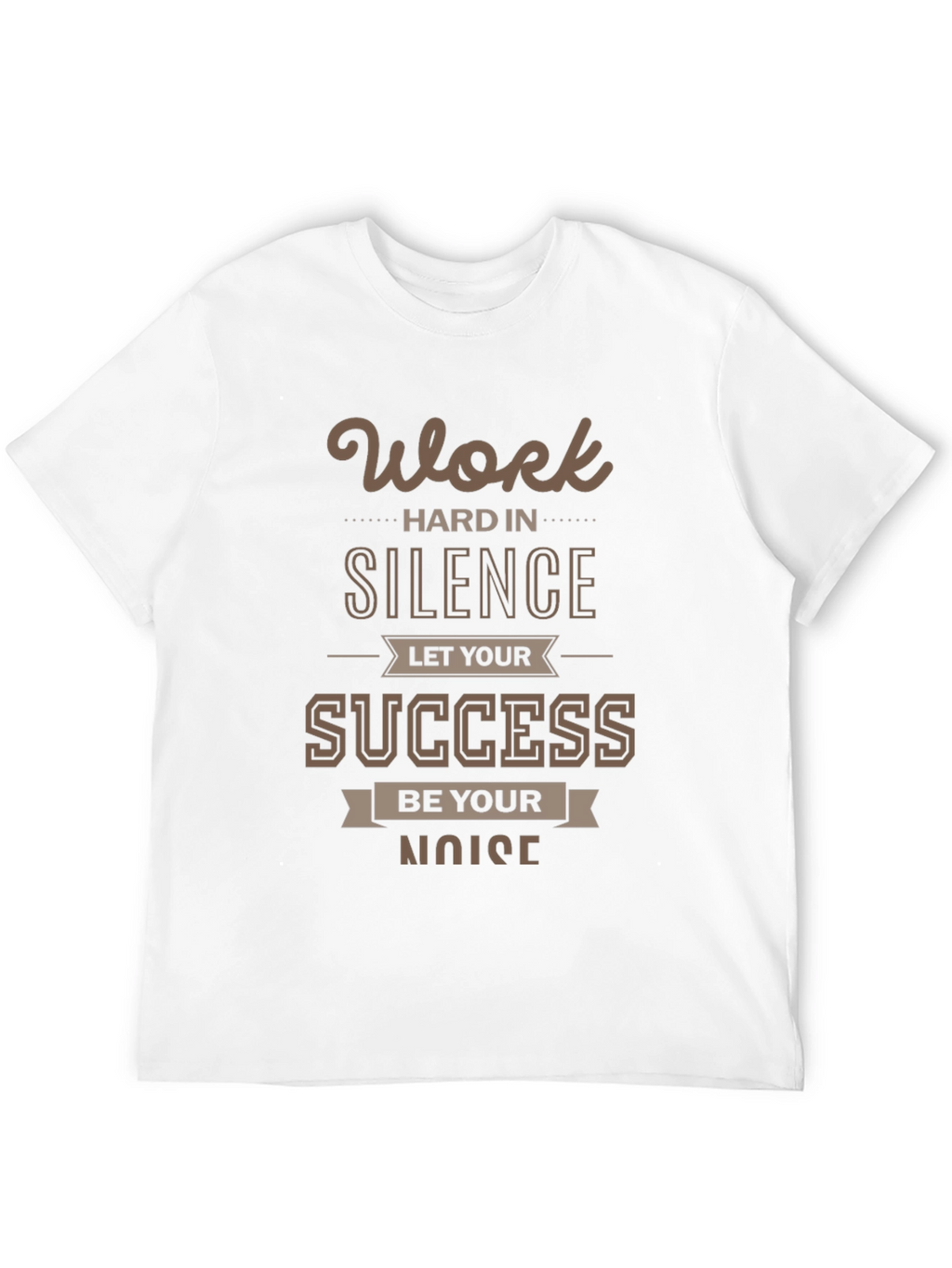 Motivational Work Hard in Silence T-Shirt
