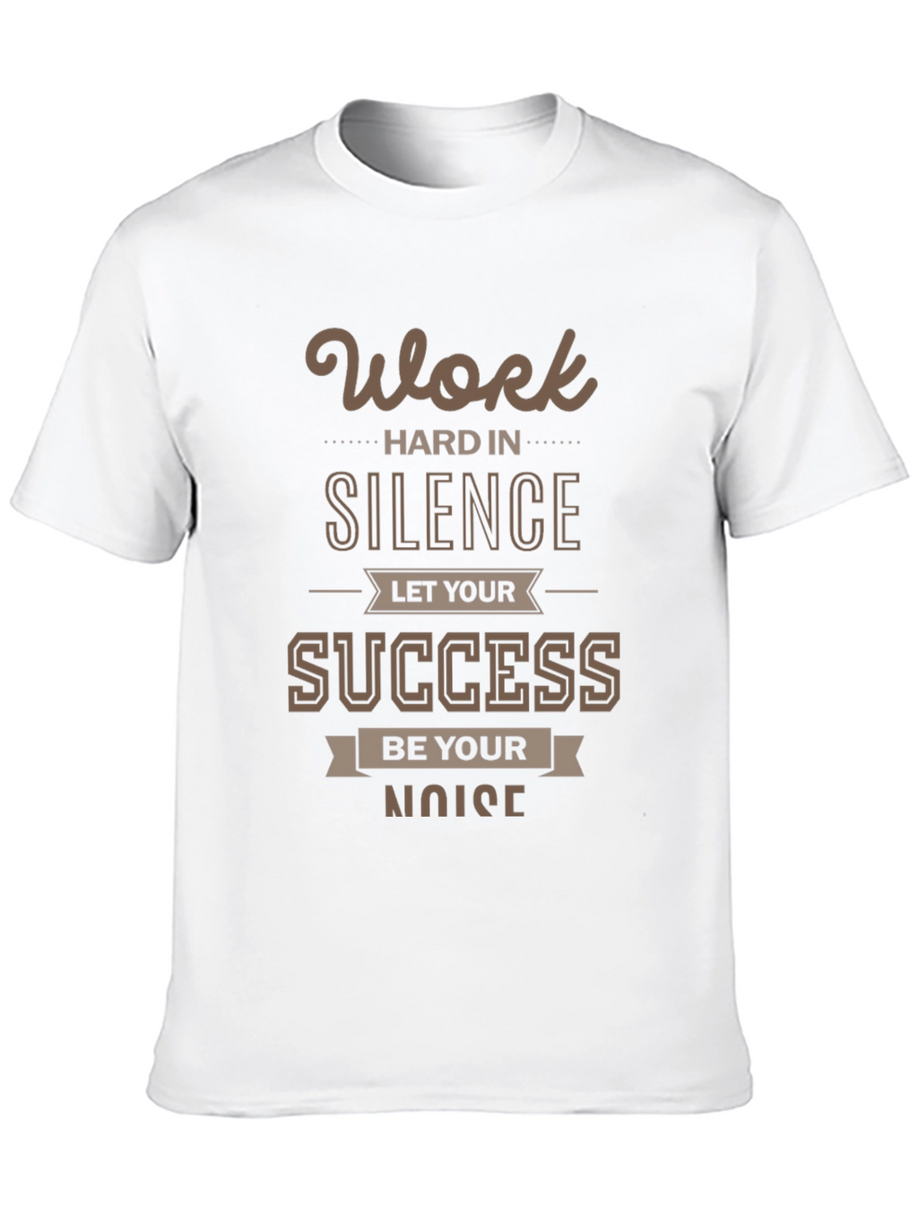 Motivational Work Hard in Silence T-Shirt