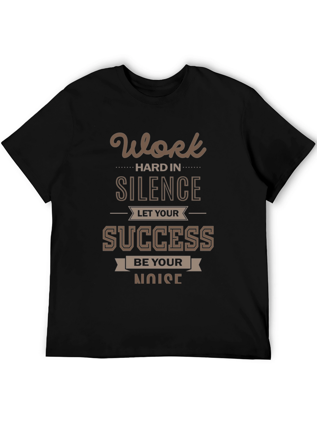 Motivational Work Hard in Silence T-Shirt