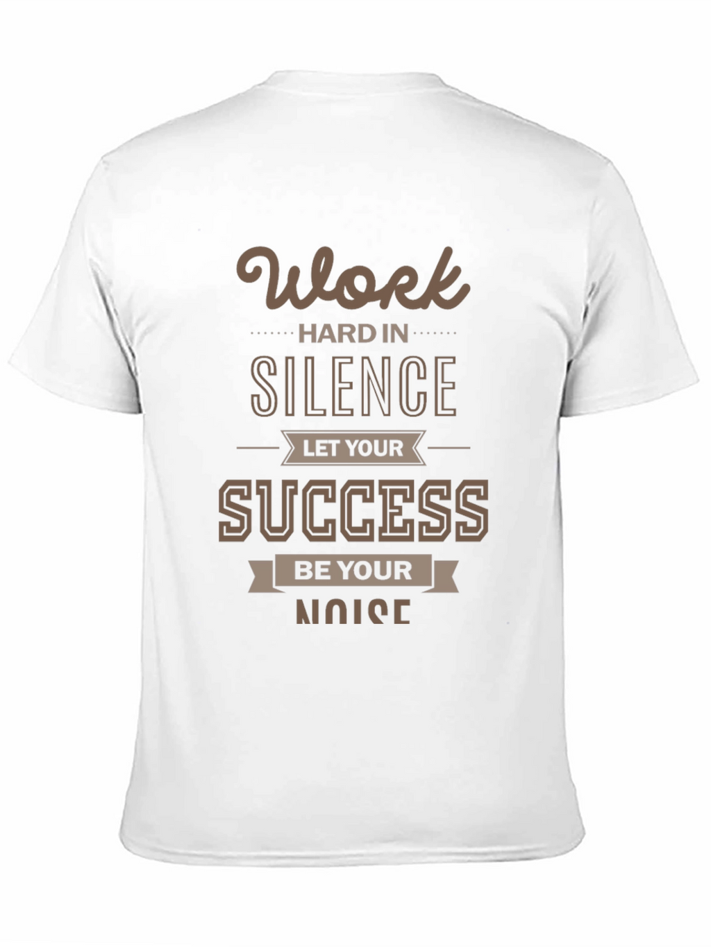 Motivational Work Hard in Silence T-Shirt