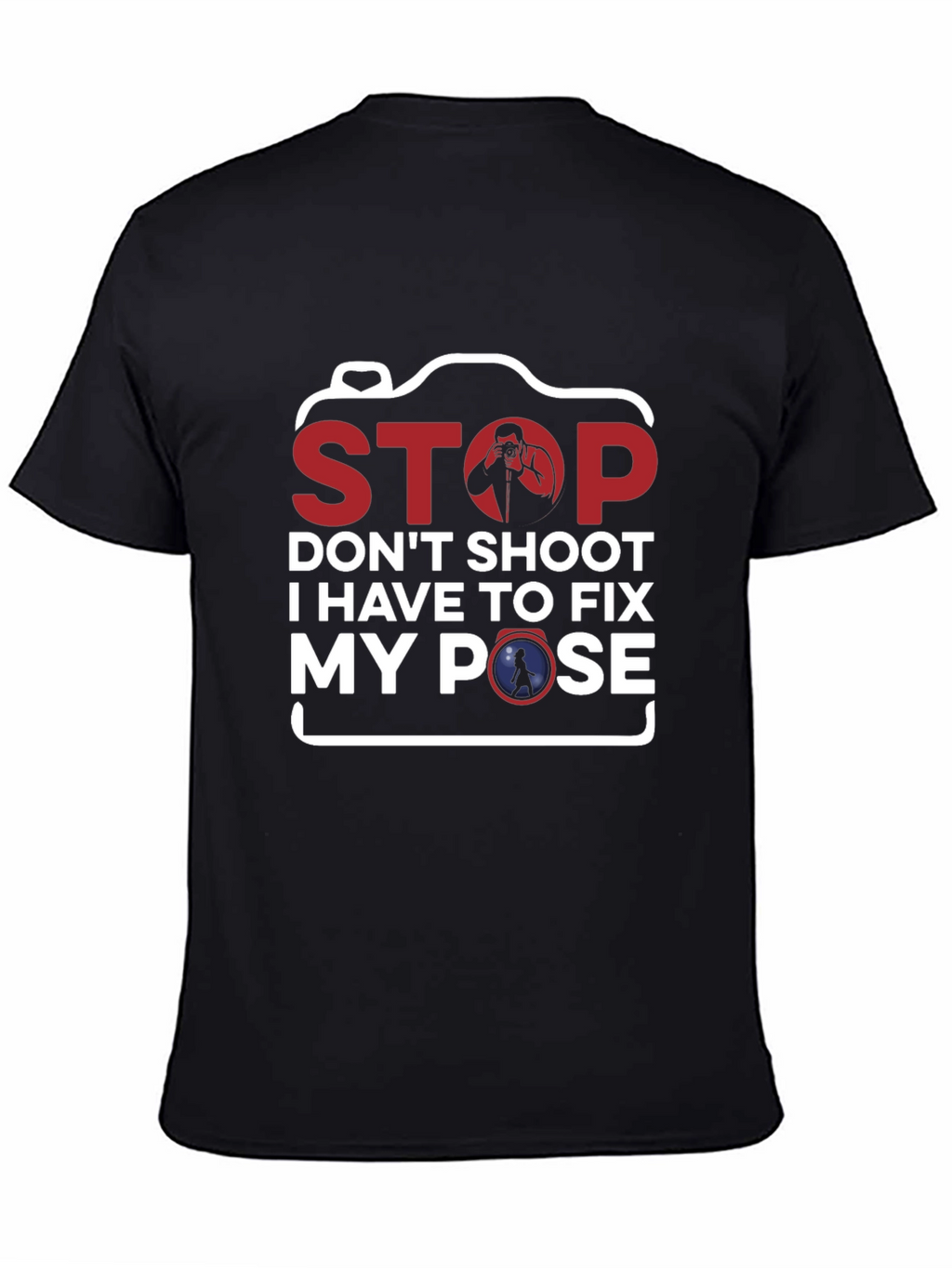 Stop Fix My Pose Funny Photography T-Shirt