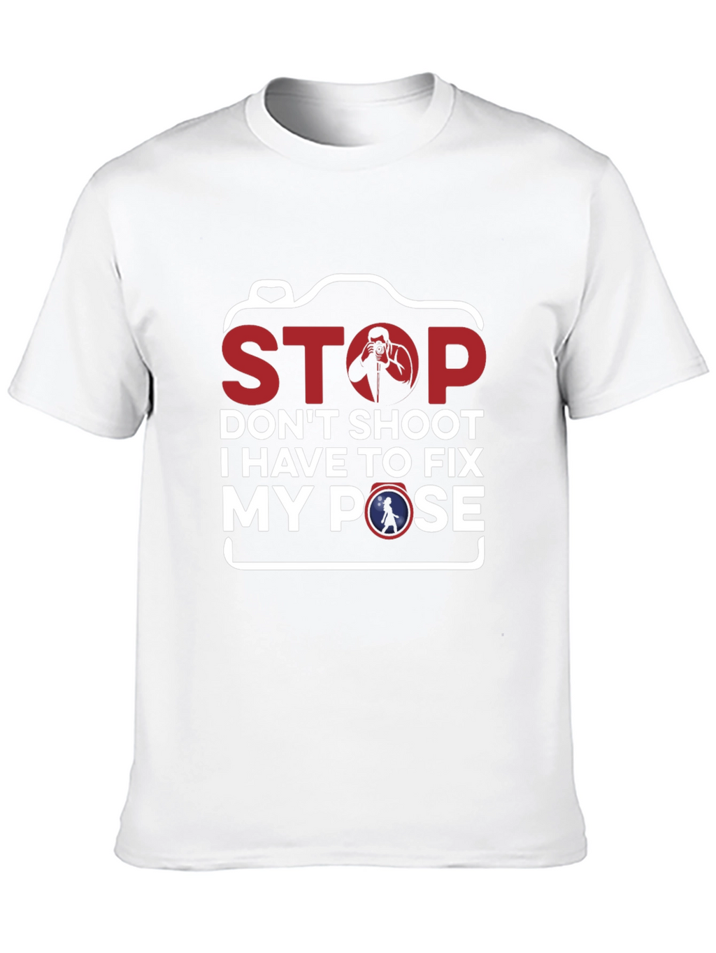Stop Fix My Pose Funny Photography T-Shirt