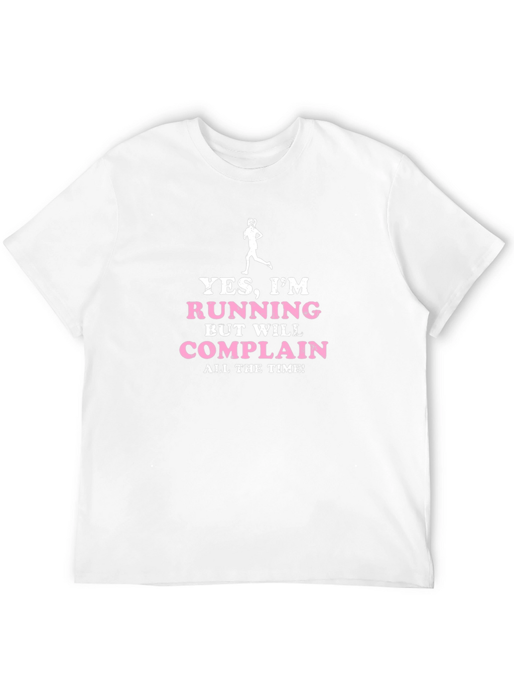 Funny Running T-Shirt: Yes Im Running But Will Complain