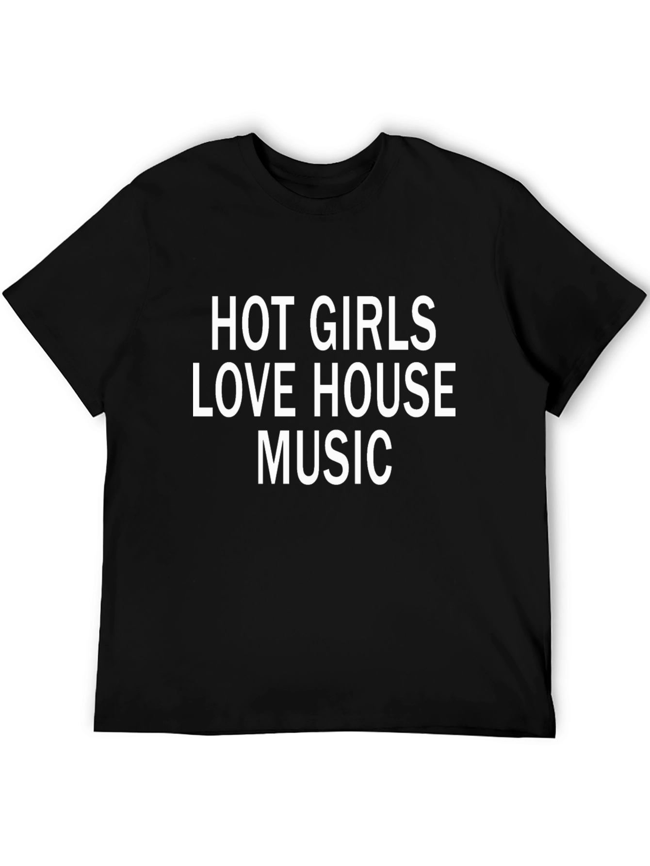 Hot Girls Love House Music Black T-Shirt