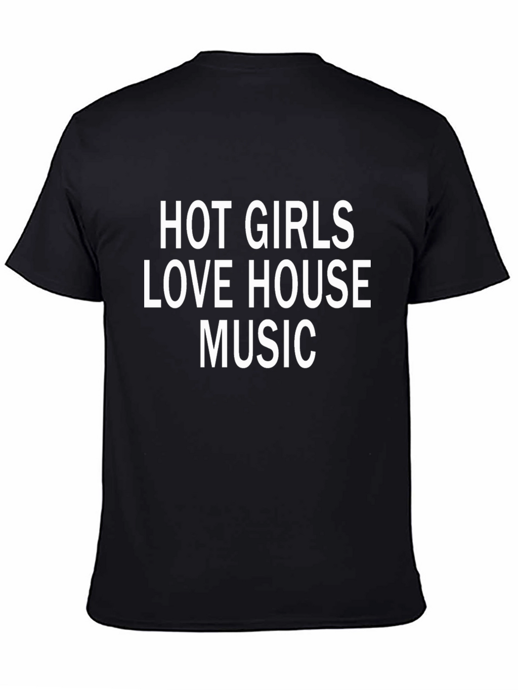Hot Girls Love House Music Black T-Shirt