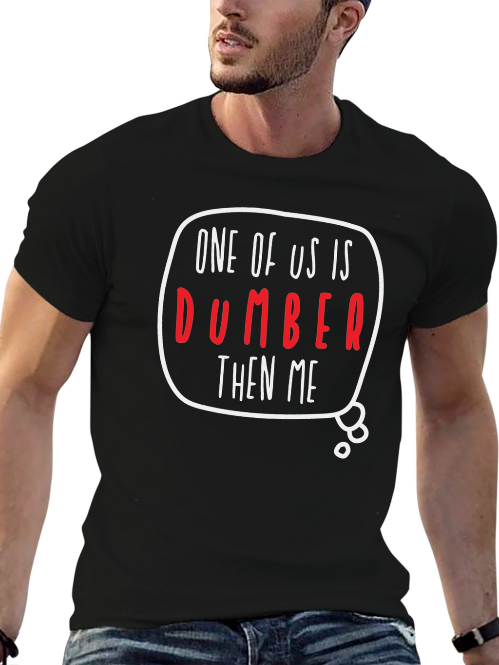 One of Us is Dumber Than Me Graphic T-Shirt