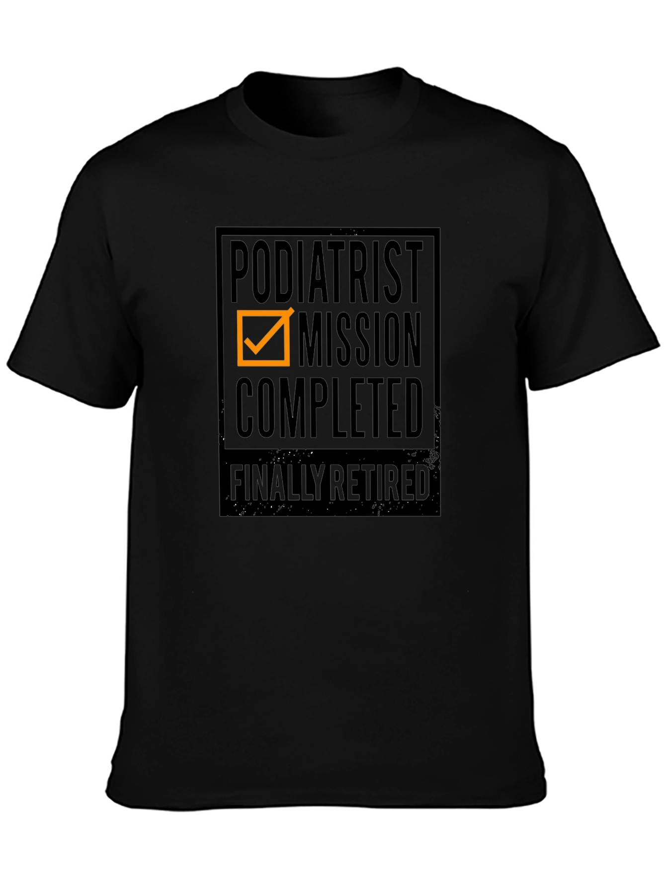 Podiatrist Mission Completed - Finally Retired T-Shirt