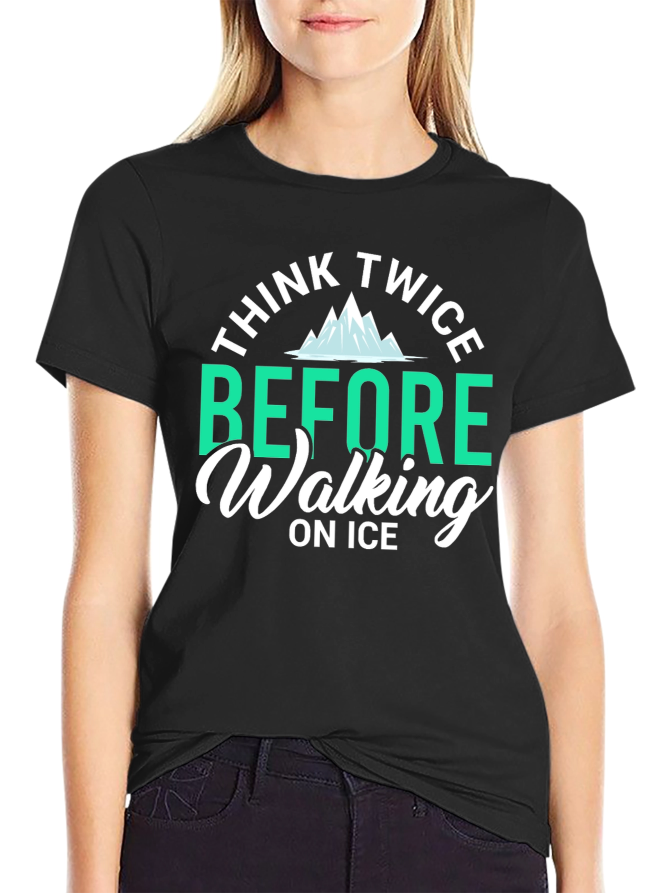 Think Twice Before Walking on Ice T-Shirt