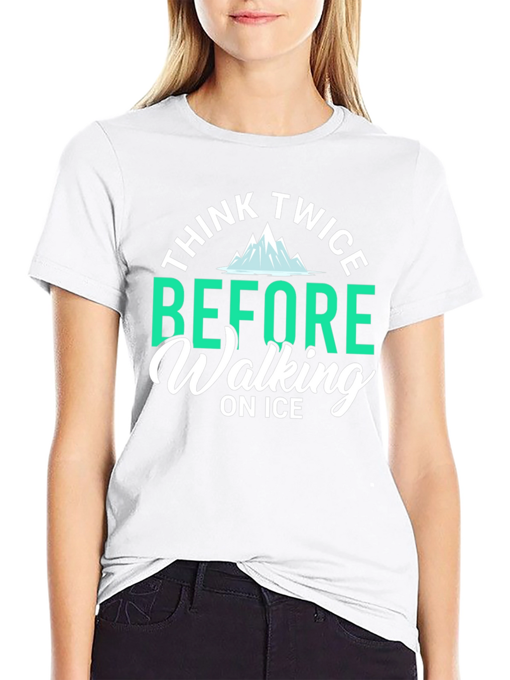 Think Twice Before Walking on Ice T-Shirt